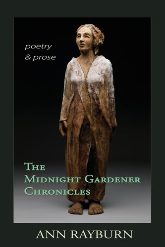 The Midnight Gardener Chronicles Poetry and Prose