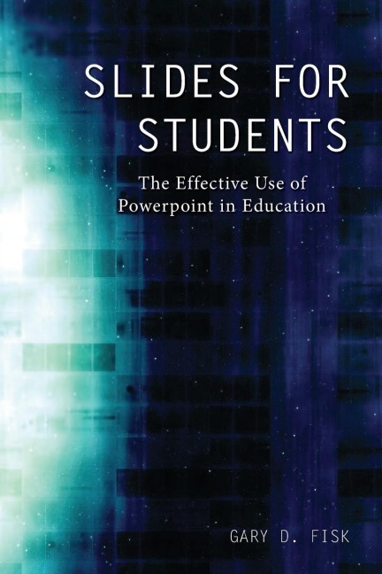 Slides for Students: The Effective Use of Powerpoint in Education