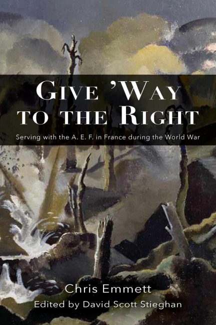 Give Way to the Right: Serving with the A. E. F. in France during the World War