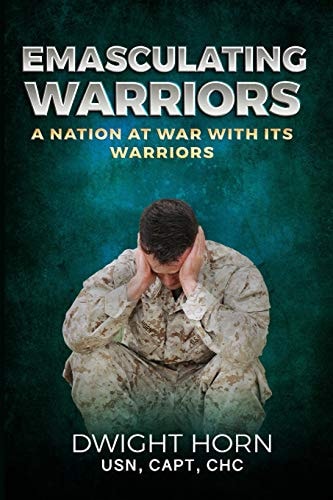Emasculating Warriors A Nation at War with Its Warriors