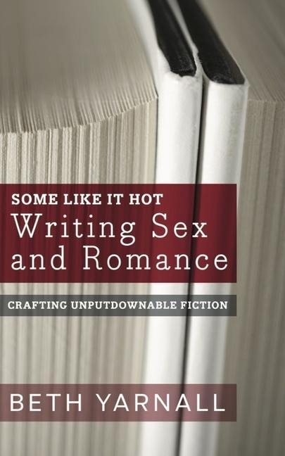 Some Like It Hot Writing Sex and Romance
