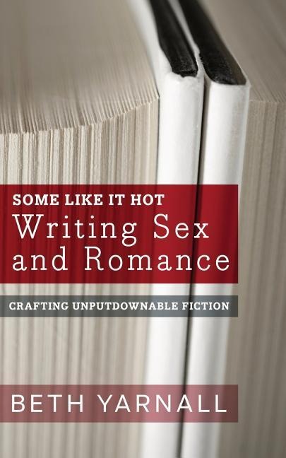 Some Like It Hot Writing Sex and Romance