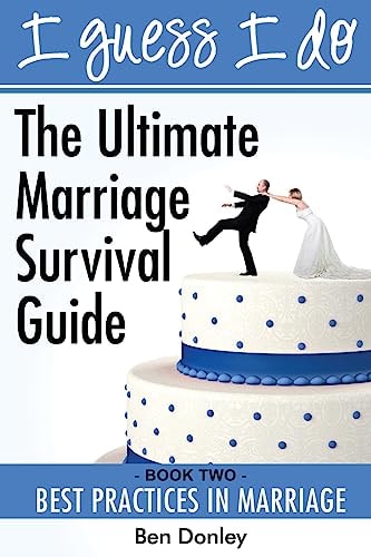 I Guess I Do Best Practices for Marriage