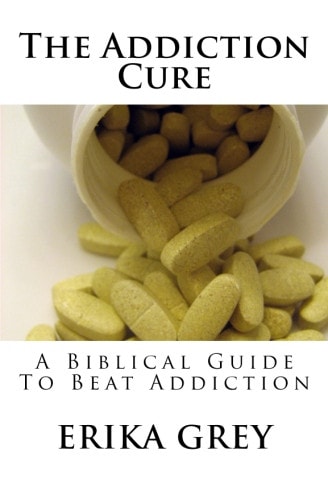 The Addiction Cure A Biblical Guide to Beat Addiction