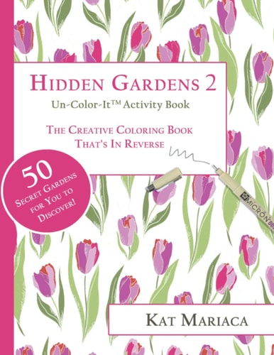 Un-Color-It Activity Books for Adults & Teens - Hidden Gardens 2 The Adult Coloring Book That's in Reverse
