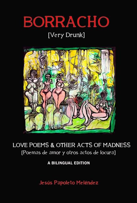 Borracho [Very Drunk]: Poemas de Amor y Otros Actos de Locura [Love Poems & Other Acts of Madness]