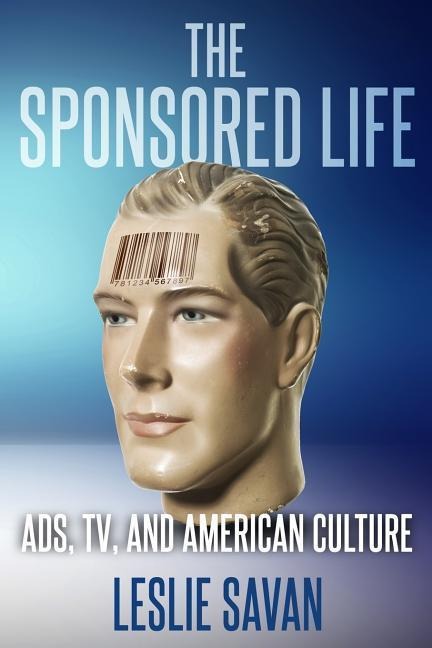 The Sponsored Life: Ads, Tv, and American Culture