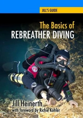 The Basics of Rebreather Diving Beyond Scuba to Explore the Underwater World