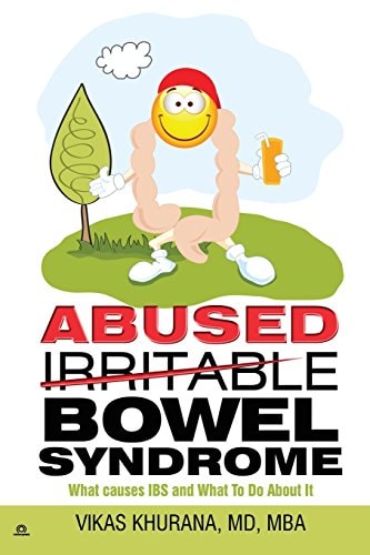Abused (Irritable) Bowel Syndrome What Causes IBS and What To Do About It