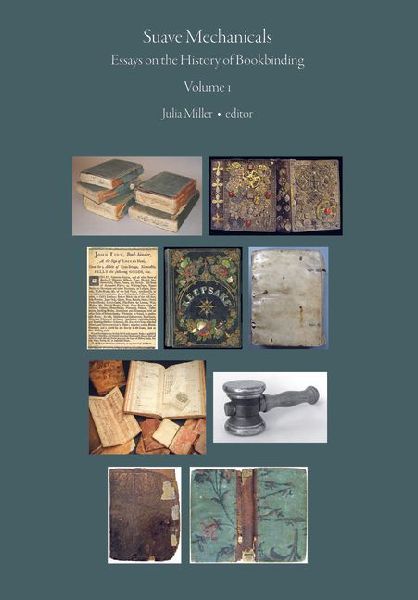 Suave Mechanicals: Essays on the History of Bookbinding. Volume 1