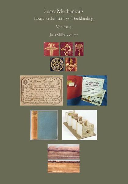 Suave Mechanicals: Essays on the History of Bookbinding. Volume 4