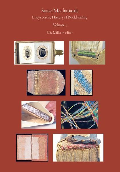 Suave Mechanicals: Essays on the History of Bookbinding. Volume 5