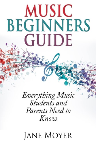 Music Beginners Guide Everything Music Students and Parents Need to Know