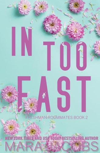 In Too Fast Freshman Roommates Trilogy, Book 2