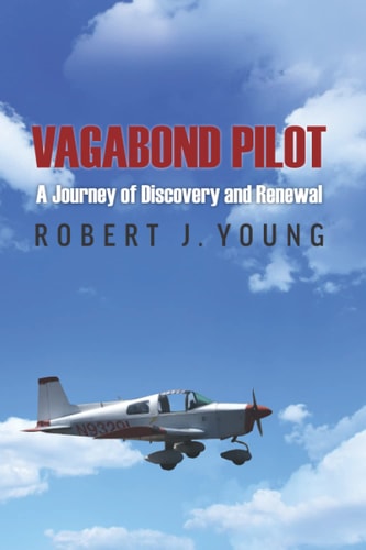 Vagabond Pilot A Voyage of Discovery and Renewal
