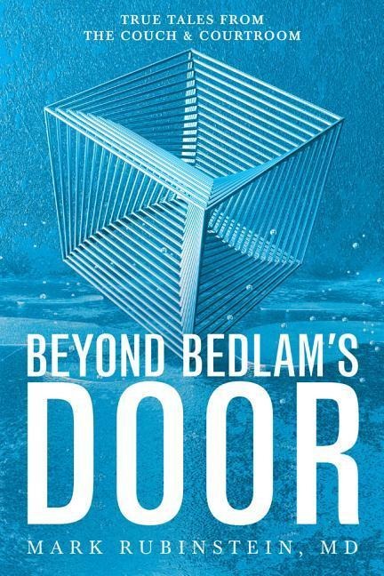 Beyond Bedlams Door: True Tales from the Couch and Courtroom
