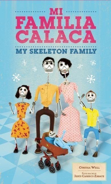 Mi Familia Calaca / My Skeleton Family: A Mexican Folk Art Family in English and Spanish