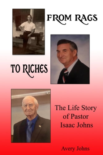 From Rags to Riches The Life Story of Pastor Isaac Johns