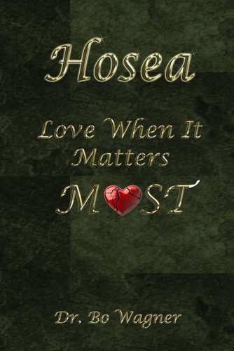 Hosea Love When It Matters Most