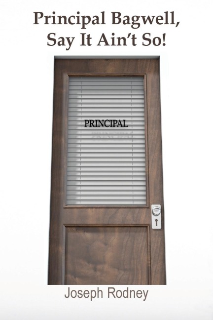 Principal Bagwell, Say It Aint So!