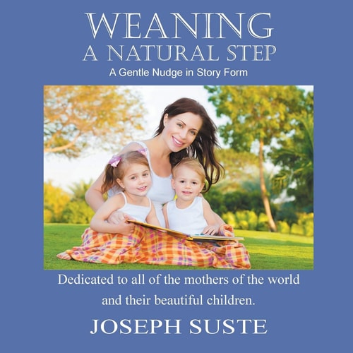 Weaning A Natural Step: a Gentle Nudge in Story Form