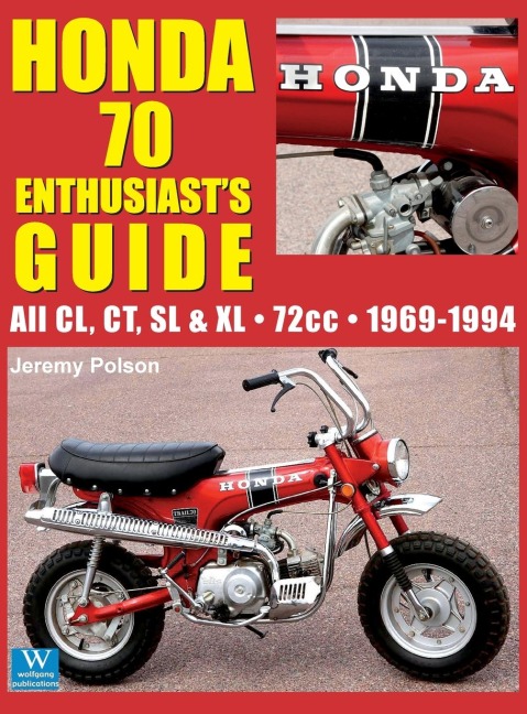 Honda 70 Enthusiasts Guide: All CL, CT, SL, & XL 72cc models 1969-1994