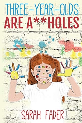 Three-Year-Olds Are A**holes