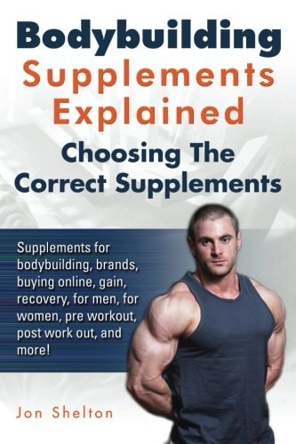 Bodybuilding Supplements Explained Supplements for Bodybuilding, Brands, Buying Online, Gain, Recovery, for Men, for Women, Pre Workout, Post Work Out, and More! Choosing The Correct Supplements.