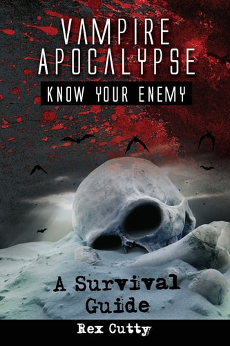 Vampire Apocalypse Know Your Enemy. a Survival Guide
