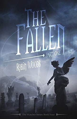 The Fallen Part One: The Watcher Series: Book Four
