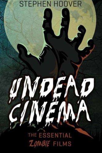 Undead Cinema The Essential Zombie Films