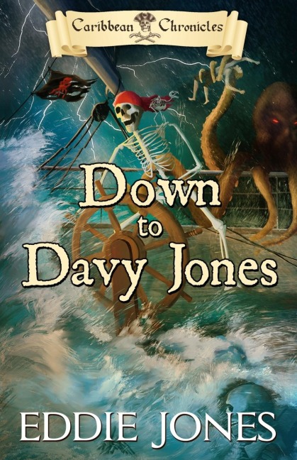 Down to Davy Jones: A Pirate Action Adventure Series for Young Adult Readers