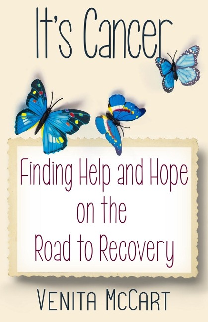 Its Cancer: Finding Help and Hope On the Road to Recovery