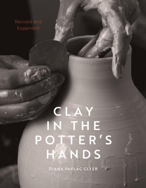 Clay in the Potters Hands: Revised and Expanded
