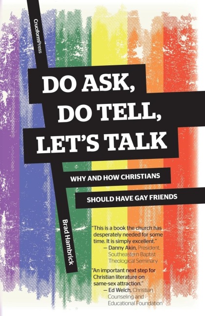 Do Ask, Do Tell, Lets Talk: Why and How Christians Should Have Gay Friends