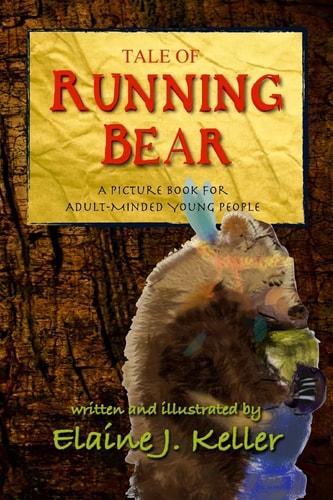 Tale of Running Bear A Picture Book for Adult-Minded Young People
