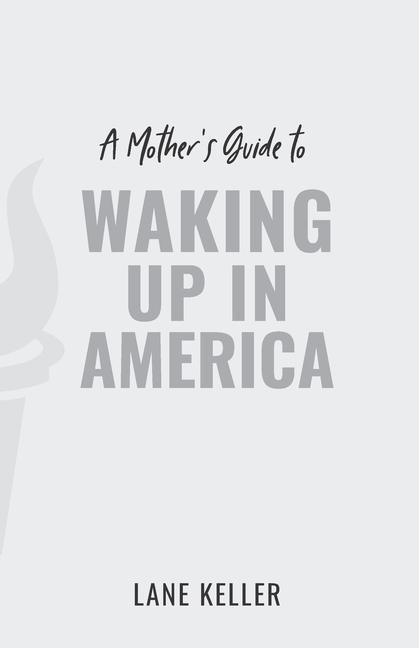 A Mother's Guide to Waking Up in America