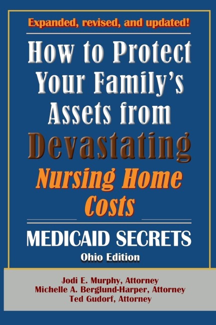 How To Protect Your Familys Assets From Devastating Nursing Home Costs: Medicaid Secrets 2025 (Ohio Edition)