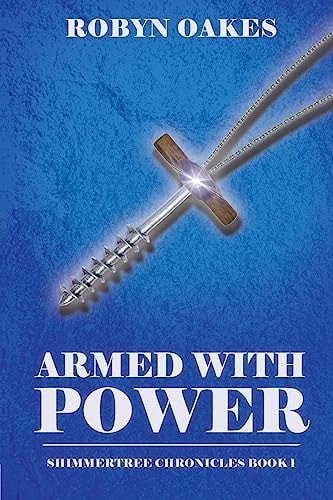 Armed with Power Shimmertree Chronicles Book 1