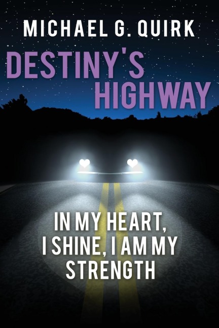 Destinys Highway: In My Heart, I Shine, I Am My Strength