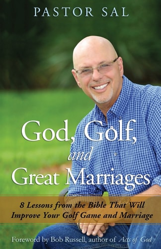 God, Golf, and Great Marriages 8 Lessons from the Bible That Will Improve Your Golf Game and Marriage