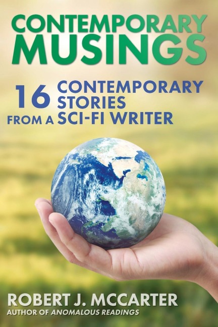 Contemporary Musings: Sixteen Contemporary Stories from a Sci-Fi Writer