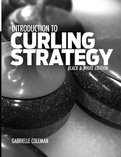 Introduction to Curling Strategy Black & White Edition
