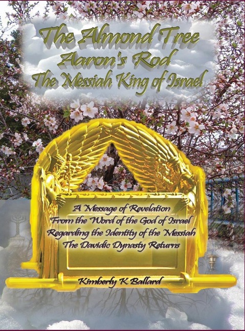 The Almond Tree, Aarons Rod, The Messiah KING of Israel