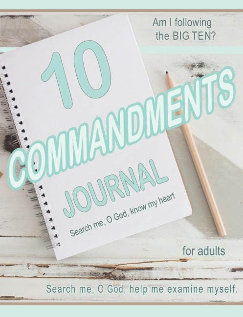 TEN COMMANDMENTS JOURNAL, Basic, for adults: Am I following the BIG TEN?
