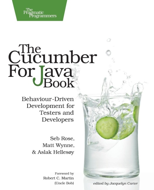 The Cucumber for Java Book: Behaviour-Driven Development for Testers and Developers