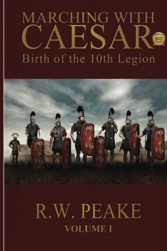 Marching With Caesar Birth of the 10th Legion