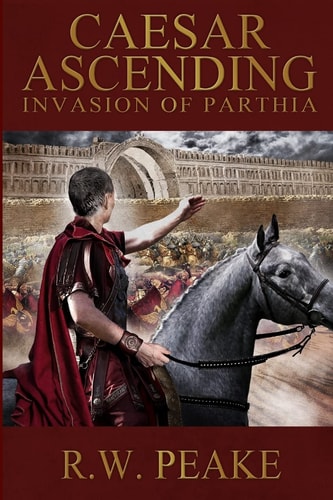 Caesar Ascending Invasion of Parthia