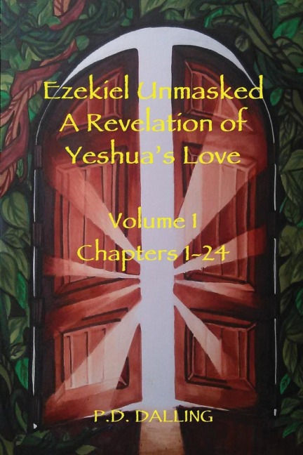Ezekiel Unmasked a Revelation of Yeshuas Love