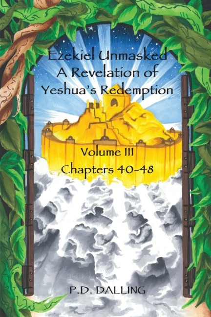 Ezekiel Unmasked a Revelation of Yeshuas Redemption
